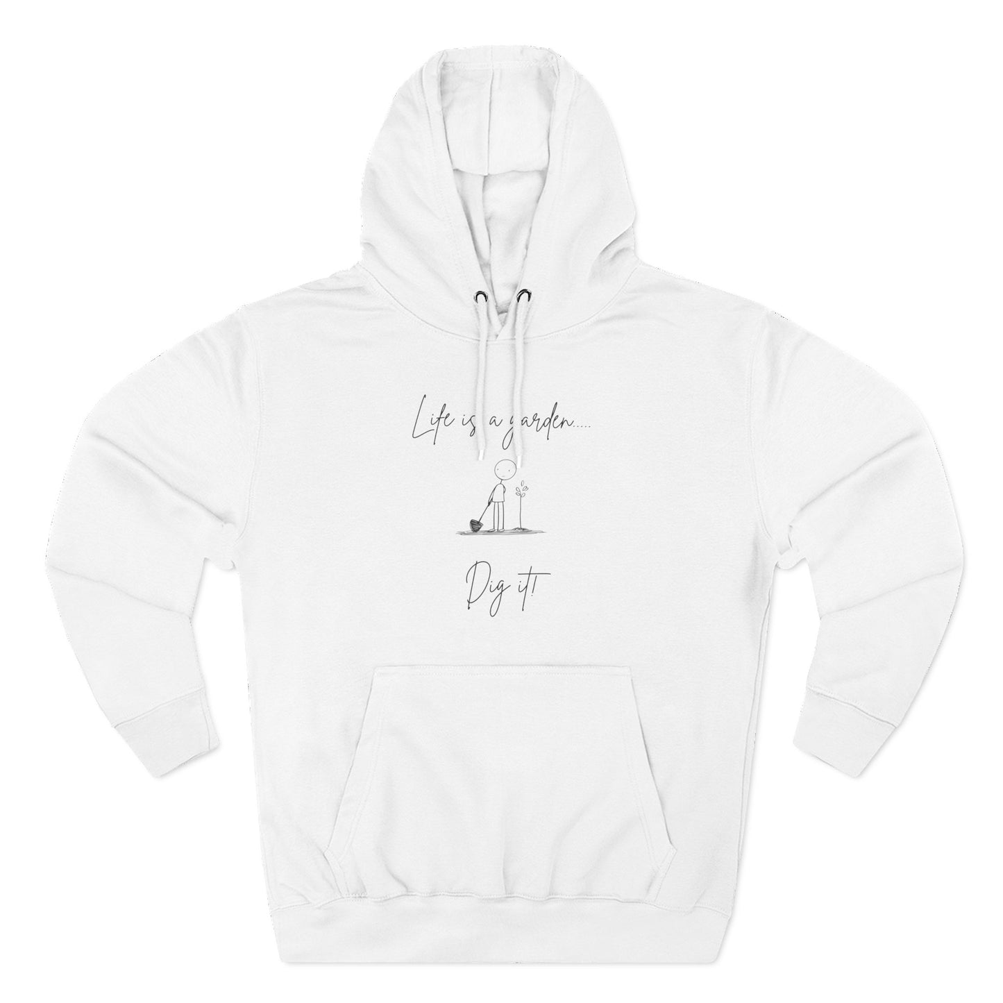 "Life is a Garden... Dig It!" Minimalist Hoodie