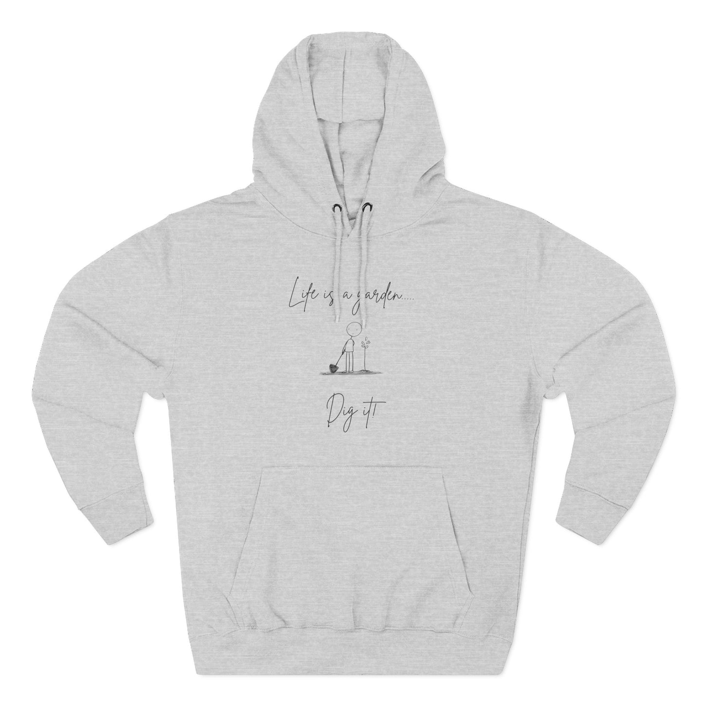 "Life is a Garden... Dig It!" Minimalist Hoodie