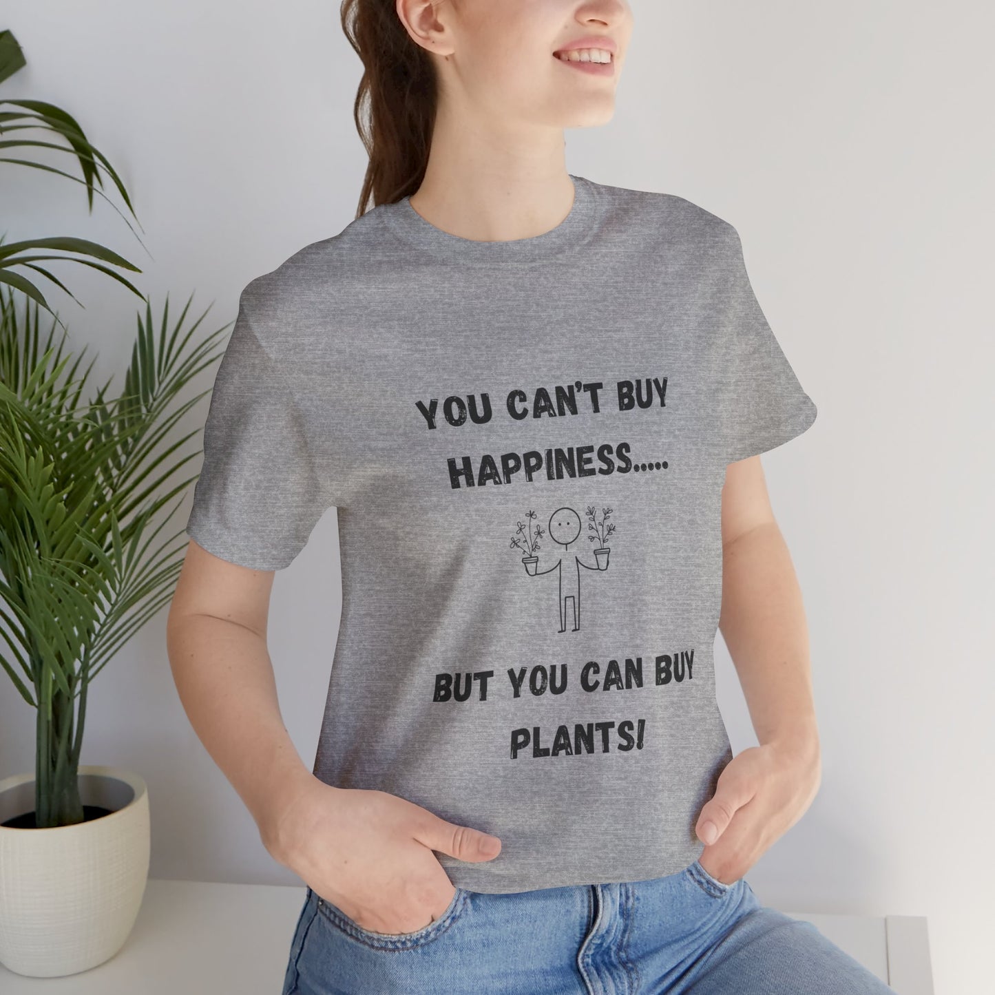 You Can’t Buy Happiness | "Buy Plants" Minimalist T-Shirt