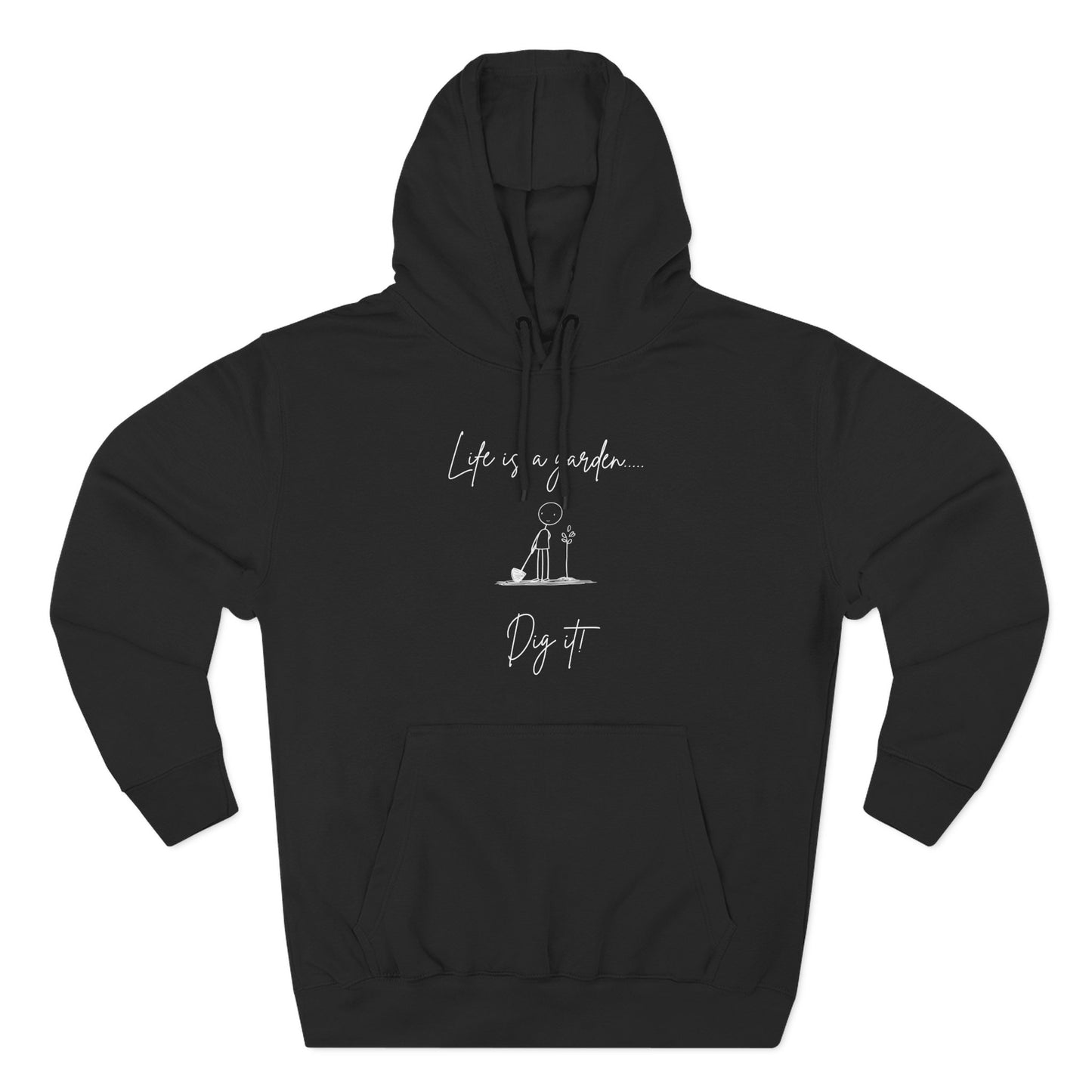 "Life is a Garden... Dig It!" Minimalist Hoodie